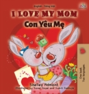 Image for I Love My Mom : English Vietnamese Bilingual Edition