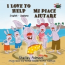 Image for I Love to Help Mi Piace Aiutare: English Italian Bilingual Edition