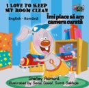 Image for I Love To Keep My Room Clean (English Romanian Bilingual Book)