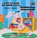 Image for I Love to Keep My Room Clean : English Romanian Bilingual Edition