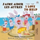 Image for J&#39;aime aider les autres I Love to Help : French English Bilingual Edition