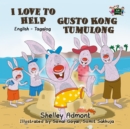 Image for I Love To Help Gusto Kong Tumulong : English Tagalog Bilingual Book