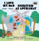 Image for I Love My Dad : English Hungarian Bilingual Edition