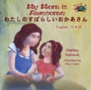Image for My Mom Is Awesome : English Japanese Bilingual Edition