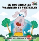 Image for Ik hou ervan de waarheid te vertellen