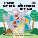 Image for I Love My Dad: English Danish Bilingual Book