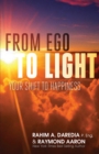 Image for From Ego To Light: Your Shift to Happiness