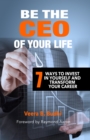 Image for Be the Ceo of Your Life: 7 Ways to Invest in Yourself and Transform Your Career