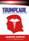Image for Trumpcare: Making Employee Benefits Great Again!(TM)