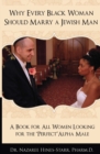 Image for Why Every Black Woman Should Marry a Jewish Man: A Book for All Women Looking for the Perfect &amp;quot;Alpha&amp;quot; Male