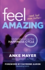 Image for Feel Amazing and Look Even Better: Understanding the Happiness Cycle