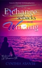 Image for Exchange Setbacks for Winning: The Secrets to a Prosperous Life