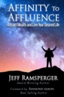Image for Affinity to Affluence: Attract Wealth and Live Your Desired Life