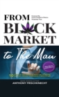 Image for From Black Market to the Man: 10 Steps to Becoming a Multimillionaire in the Legal Cannabis Industry