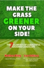 Image for Make the Grass Greener On Your Side!: The 7 Elements of a Beautiful Groomed Landscape