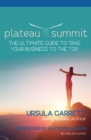 Image for Plateau to Summit: The Ultimate Guide to Take Your Business to the Top