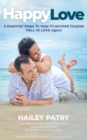 Image for HAPPY LOVE: 5 Essenti Al Steps To Help Frustrated Couples Fall In Love Again