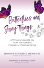 Image for BUTTERFLIES AND SHINY THINGS: A Women&#39;s Guide On How To Manage Financial Distractions