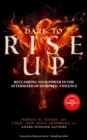 Image for DARE TO RISE UP: Reclaiming Your Power in the Aftermath of Domestic Violence