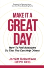 Image for Make It a Great Day : How to Feel Awesome So That You Can Help Others