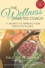 Image for The Wellness Diabetes Coach : 11 Secrets to Improve Your Health in 90 Days