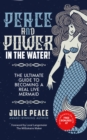 Image for PEACE AND POWER ... IN THE WATER: The Ultimate Guide to Becoming a Real Live Mermaid!