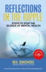 Image for Reflections in the Ripple : Steps to Stop the Silence of Mental Health