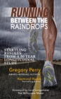 Image for RUNNING BETWEEN THE RAINDROPS: Startling Results from a 50 Year Longitudinal Study