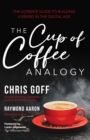 Image for THE CUP OF COFFEE ANALOGY: The Ultimate Guide to Building a Brand in the Digital Age