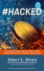 Image for #HACKED: 10 Practical Cybersecurity Tips to Help Protect Personal or Business Inform