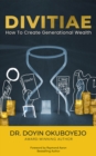 Image for DIVITIAE: How To Create Generational Wealth