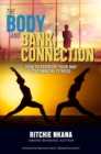 Image for Body and Bank Connection: How to Exercise Your Way to Financial Fitness