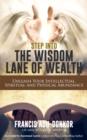 Image for Step Into The Wisdom Lane Of Wealth: Unleash Your Intellectual, Spiritual and Physical Potential