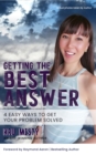 Image for Getting The Best Answer: 4 Easy Ways to Get Your Problem Solved