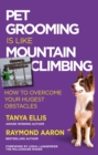 Image for PET GROOMING IS LIKE MOUNTAIN CLIMBING: How to Overcome Your Hugest Obstacles
