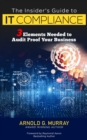 Image for Insider&#39;s Guide to IT Compliance: 3 Elements Needed to Audit Proof Your Business
