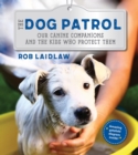 Image for The Dog Patrol : Our Canine Companions and the Kids Who Protect Them