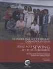 Image for Yeenoo dai&#39; k&#39;e&#39;tr&#39;ijilkai&#39; ganagwaandaii / Long ago sewing we will remember: The story of the Gwich&#39;in Traditional Caribou Skin Clothing Project