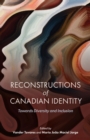 Image for Reconstructions of Canadian Identity : Towards Diversity and Inclusion