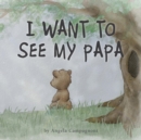 Image for I Want to See my Papa