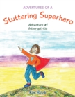 Image for Adventures of a Stuttering Superhero : Adventure #1 Interrupt-itis