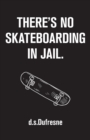 Image for There&#39;s No Skateboarding In Jail