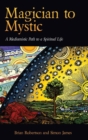 Image for Magician to Mystic : A Mediumistic Path to a Spiritual Life