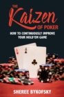 Image for The Kaizen Of Poker: How to Continuously Improve Your Hold&#39;em Game