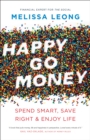 Image for Happy Go Money: Spend Smart, Save Right and Enjoy Life