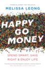 Image for Happy Go Money: Spend Smart, Save Right and Enjoy Life