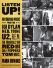 Image for Listen Up!: Recording Music With Bob Dylan, Neil Young, U2, the Tragically Hip, Rem, Iggy Pop, Red Hot Chili Peppers, Tom Waits...