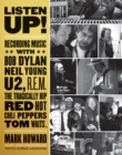 Image for Listen Up!: Recording Music With Bob Dylan, Neil Young, U2, R.e.m., the Tragically Hip, Red Hot Chili Peppers, Tom Waits...