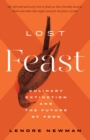 Image for Lost Feast: Culinary Extinction and the Future of Food