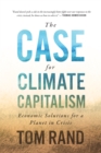 Image for The case for climate capitalism: economic solutions for a planet in crisis